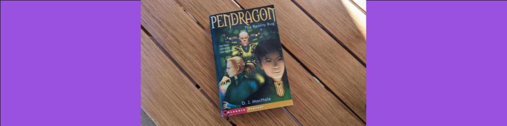 Book Review: “Pendragon The Reality Bug” by D.J.&nbsp;MacHale