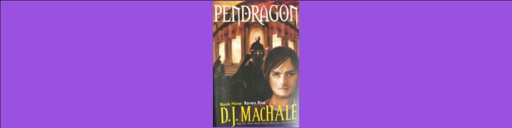 Book Review: “Pendragon Raven Rise” by D.J.&nbsp;MacHale